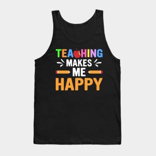 Teaching Makes Me Happy Tank Top